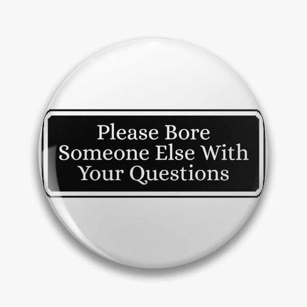 Item preview, Please Bore Someone Else With Your Questions Sarcastic Attitude Women designed and sold by Dondonmart.