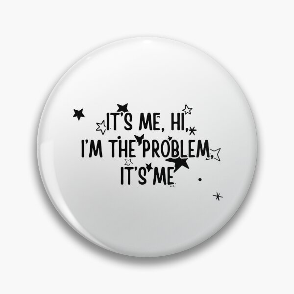 Item preview, It’s me, hi, I’m the problem, it’s me designed and sold by Dondonmart.