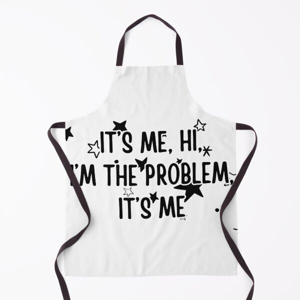 Item preview, It’s me, hi, I’m the problem, it’s me designed and sold by Dondonmart.