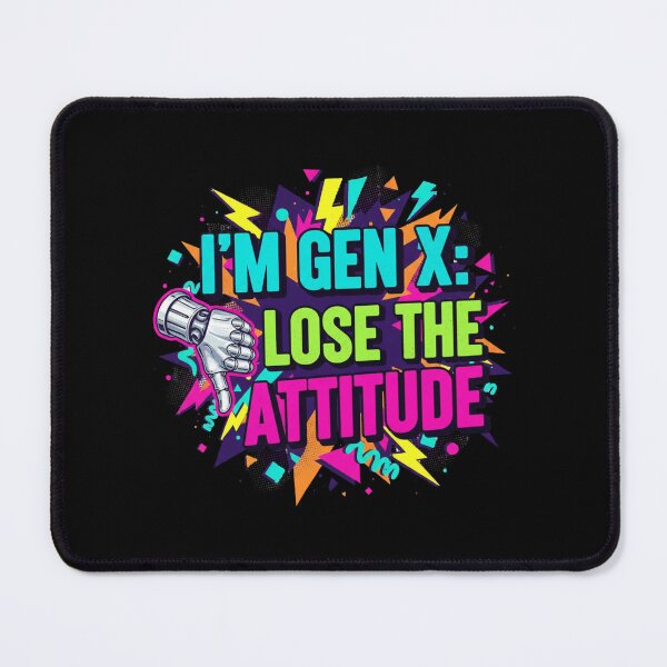 Item preview, Gen X: Lose the Attitude designed and sold by TB-73.