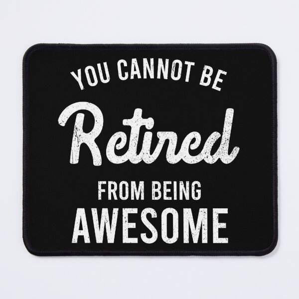 Item preview, You Cannot Be Retired From Being Awesome - Funny Retirement Gift designed and sold by asyanavirgifa.