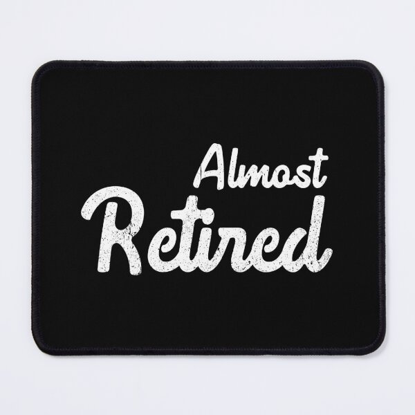 Item preview, Almost Retired - Funny Work Retirement designed and sold by asyanavirgifa.