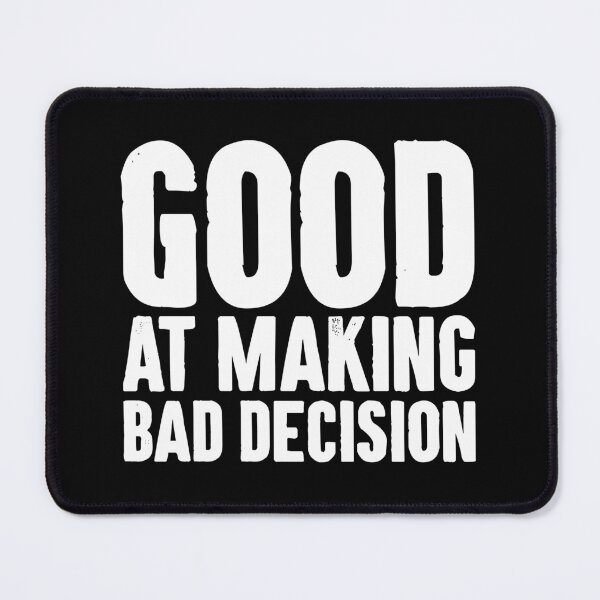 Item preview, Good At Making Bad Decision designed and sold by zemilrathemi.