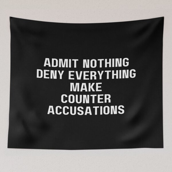 Item preview, Admit Nothing Deny Everything Make Counter Accusations designed and sold by SWETA HALDER.