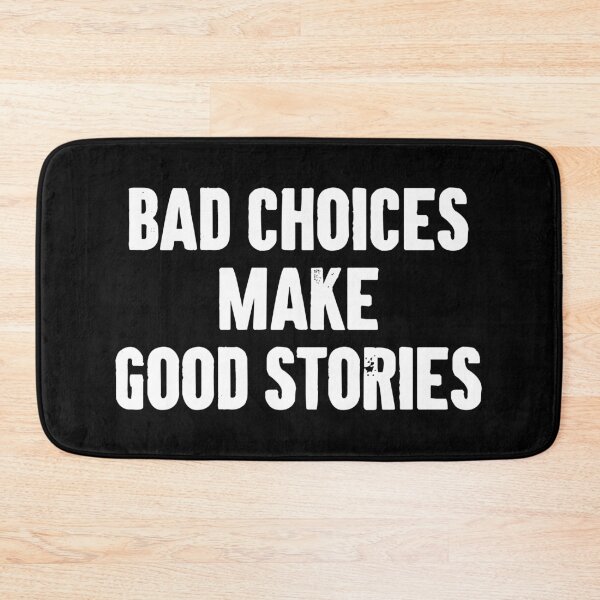 Item preview, Bad Choices Make Good Stories designed and sold by zemilrathemi.