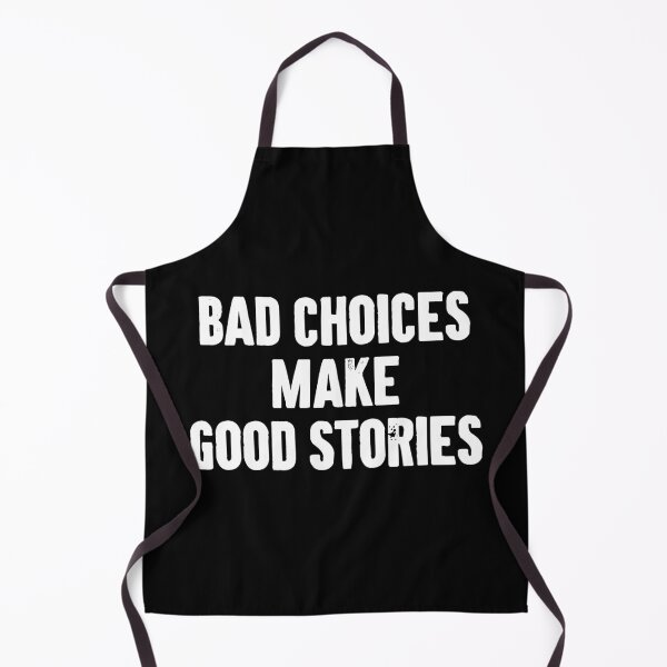 Item preview, Bad Choices Make Good Stories designed and sold by zemilrathemi.