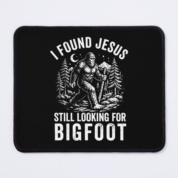 Item preview, I Found Jesus Still Looking For Bigfoot designed and sold by MutzelArts.