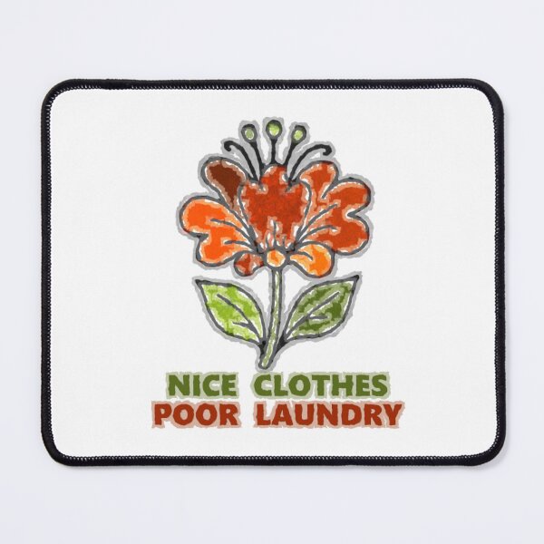 Item preview, Nice Clothes Poor Laundry - Funny Sarcastic Floral Art designed and sold by The Bold Line Studio.