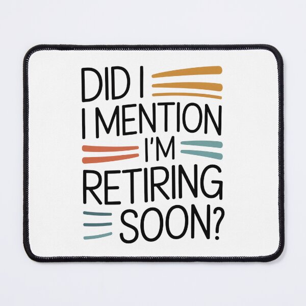 Item preview, Did I Mention I’m Retiring Soon? – Funny Retro Retirement Quote designed and sold by ZyziowskyArt.