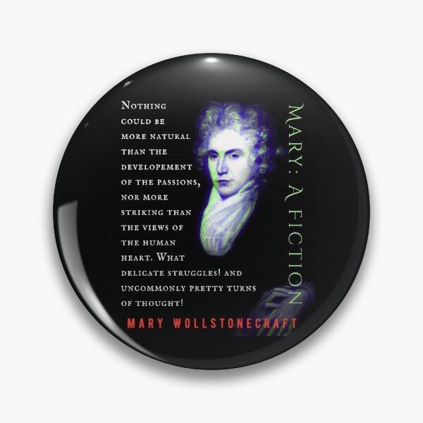 Item preview, Mary Wollstonecraft quote: Nothing could be more natural than the developement of the passions, nor more striking than the views of the human heart. designed and sold by artbleed.