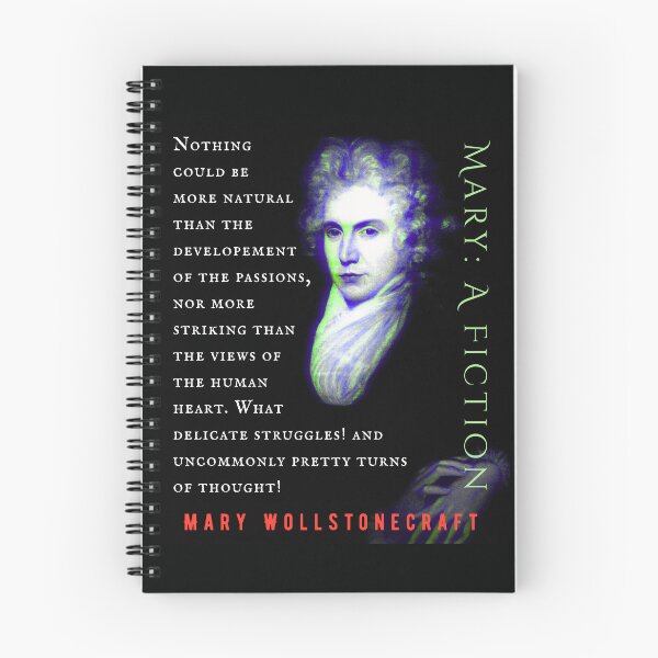 Item preview, Mary Wollstonecraft quote: Nothing could be more natural than the developement of the passions, nor more striking than the views of the human heart. designed and sold by artbleed.