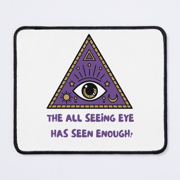 Item preview, The All Seeing Eye Has Seen Enough designed and sold by Ravenyard.