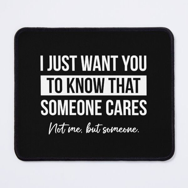 Item preview, Just Want You To Know Someone Cares. Not Me, But Someone designed and sold by Randomera.