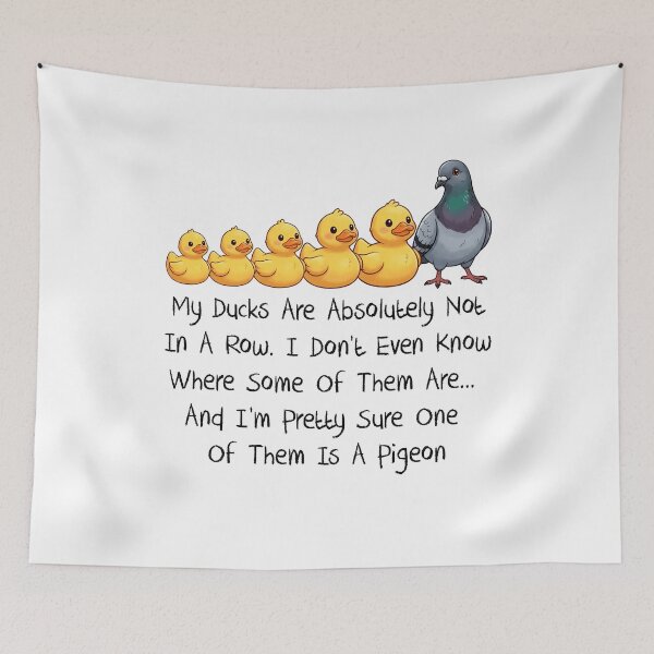 Item preview, My Ducks Are Absolutely Not In A Row. I Don't Even Know Where Some Of Them Are... And I'm Pretty Sure One Of Them Is A Pigeon designed and sold by Randomera.