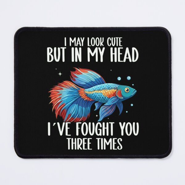 Item preview, Funny Betta Fish I May Look Cute But In My Head I've Fought You Three Times designed and sold by haitrieuic96.