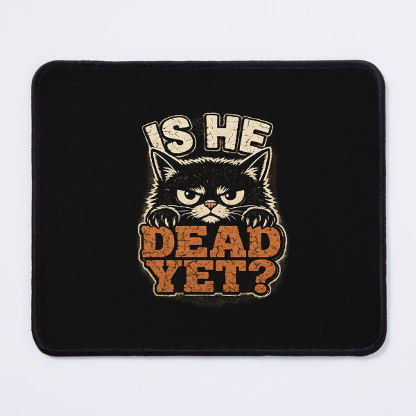 Item preview, Is He Dead Yet Funny Black Cat Meme Retro Vintage Cat Humor designed and sold by DONT ASK CLUB.