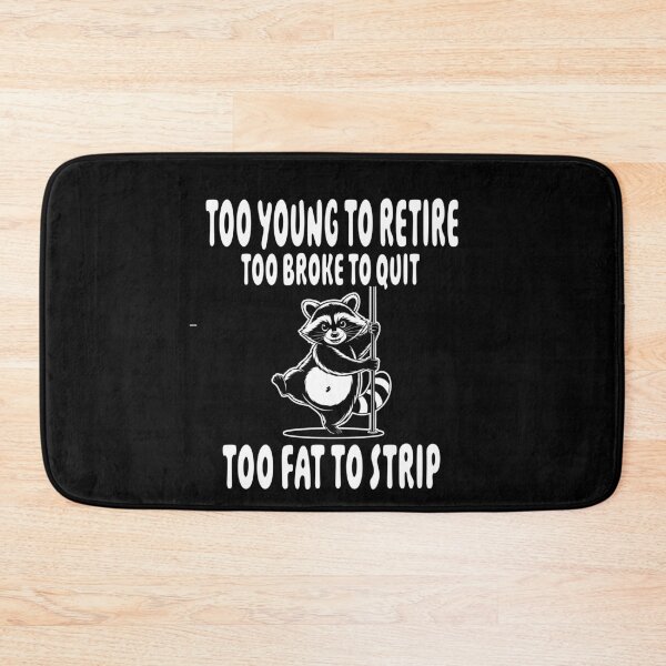 Item preview, Too Young to Retire Too Broke to Quit Funny Raccoon Retirement Humor designed and sold by Colorfulman.