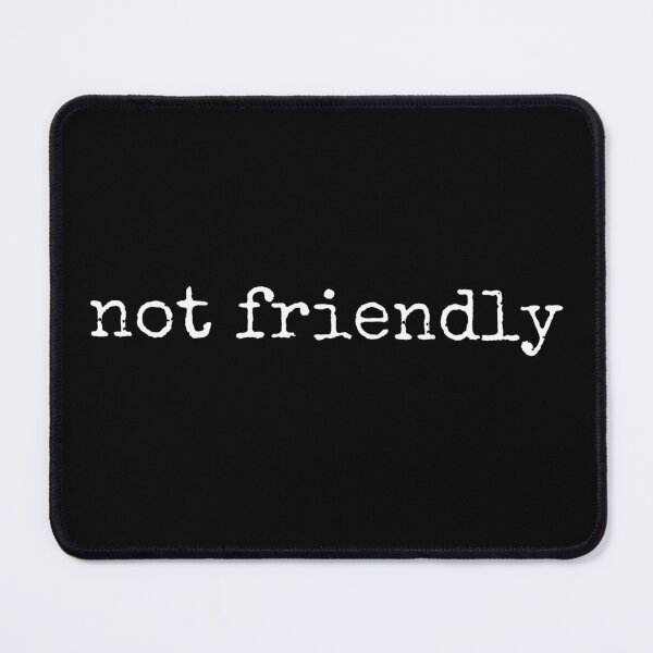 Item preview, Not Friendly designed and sold by sawczy-shop.