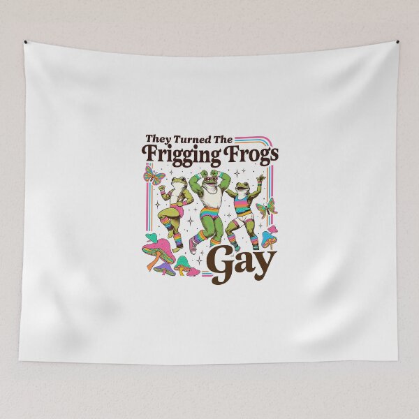 Item preview, They Turned The Frigging Frogs Gay designed and sold by DillonHuerta.