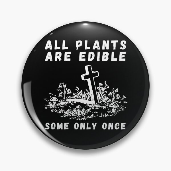 Item preview, All Plants Are Edible Some Only Once designed and sold by OreliaSun.