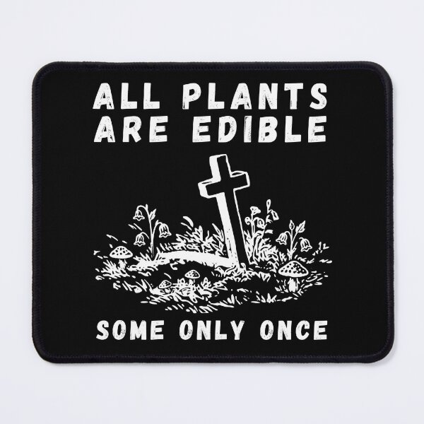 Item preview, All Plants Are Edible Some Only Once designed and sold by OreliaSun.
