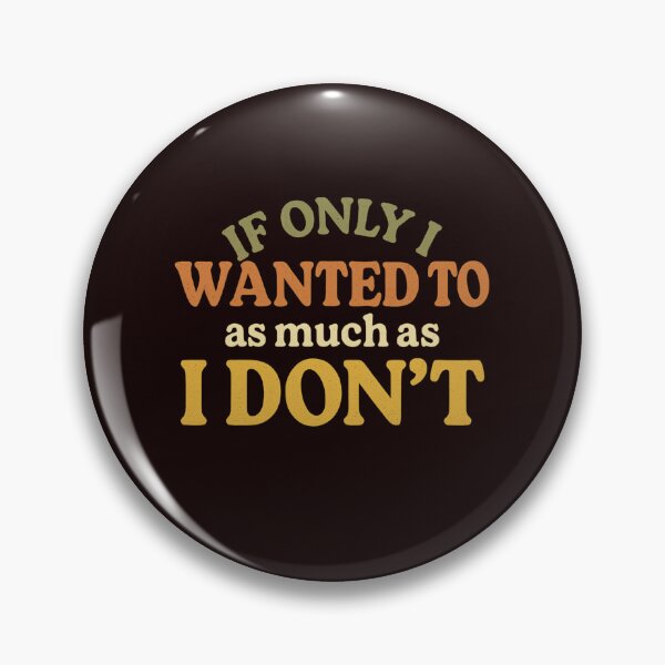 Item preview, Funny Sarcastic Quote If Only I Wanted To Procrastination Design designed and sold by Supergrafix07.
