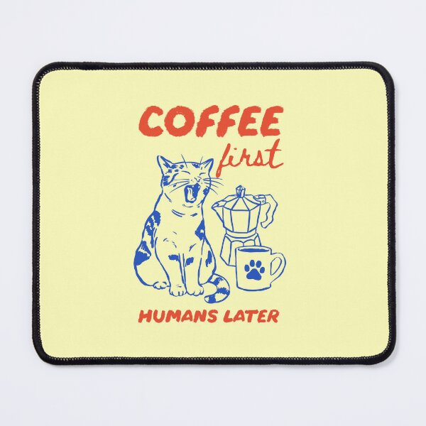 Item preview, Coffee First Humans Later – Funny Cat Coffee Art designed and sold by All That Jazz Store.