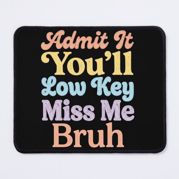 Item preview, Admit It You’ll Low Key Miss Me Bruh | Funny Pastel Typography Quote designed and sold by ArcaneArtistry.