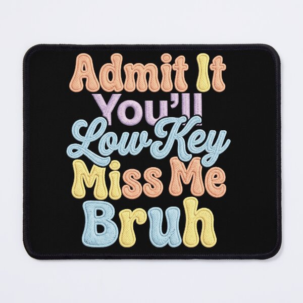 Item preview, Admit It You’ll Low Key Miss Me Bruh | Funny Pastel Typography Quote designed and sold by ArcaneArtistry.