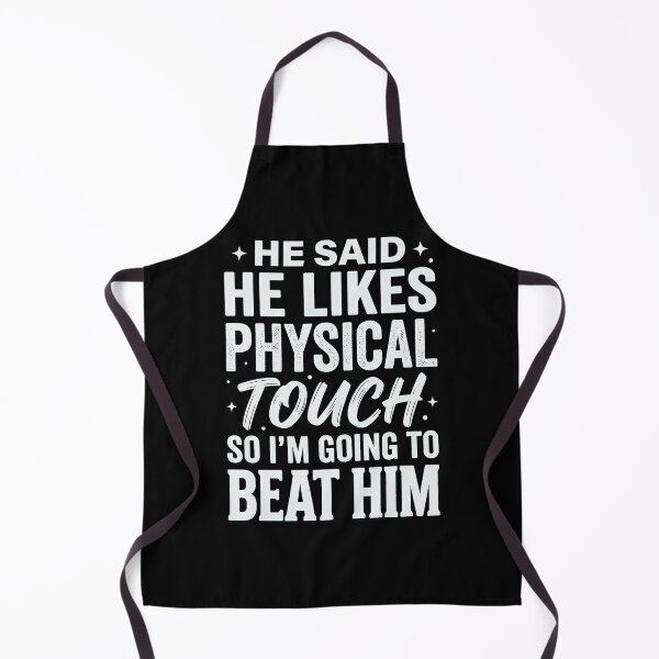 Item preview, He Said He Likes Physical Touch So I’m Going To Beat Him | Funny Sarcastic Quote designed and sold by ArcaneArtistry.