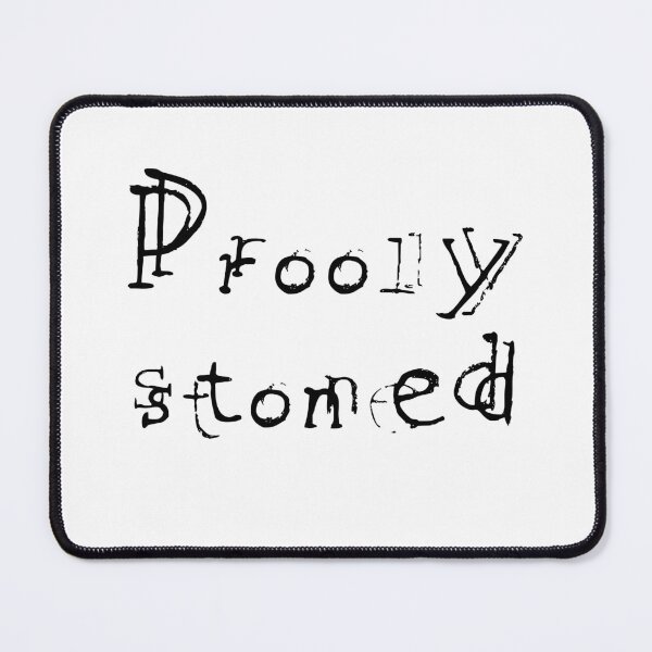 Item preview, Prooly Stoned designed and sold by QukiDesign.