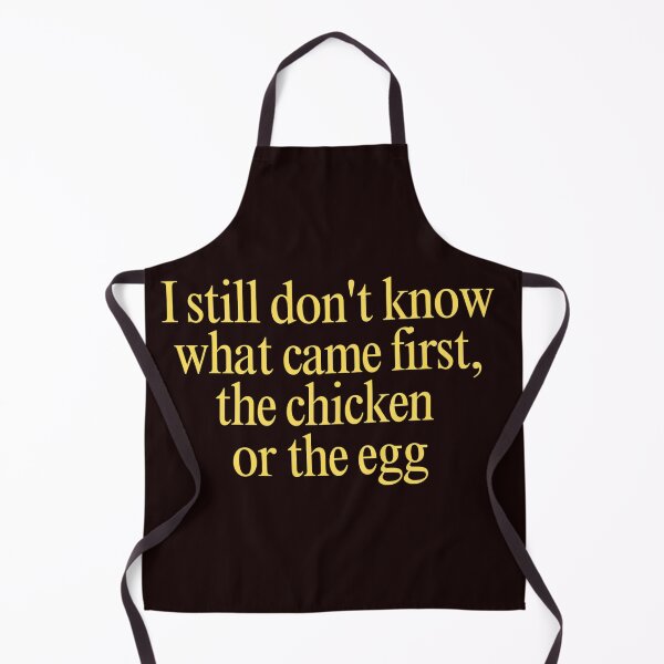 Item preview, I Still Don’t Know What Came First, the Chicken or the Egg designed and sold by Supergrafix07.