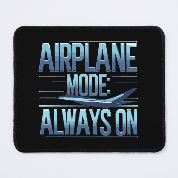 Item preview, Airplane Mode Always On | Funny AvGeek & Pilot Design designed and sold by philippo artworks.