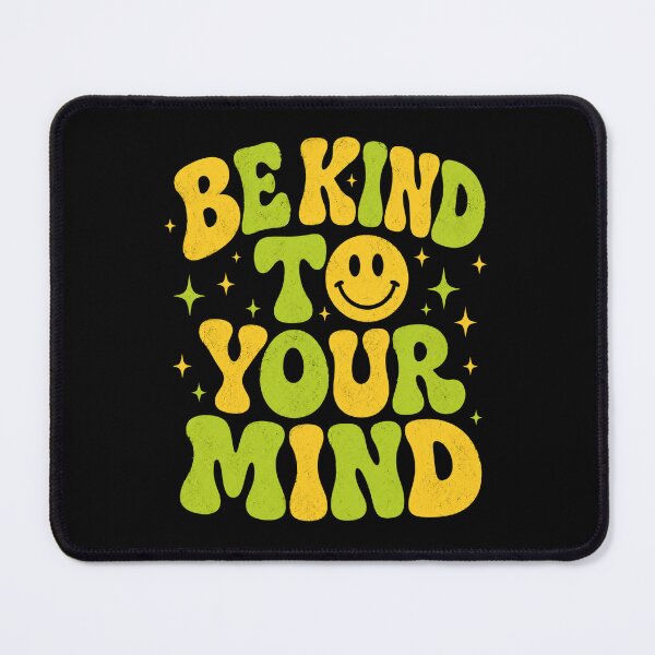 Item preview, Be Kind To Your Mind Mental Health Self Care Positivity designed and sold by FormalDehyena.