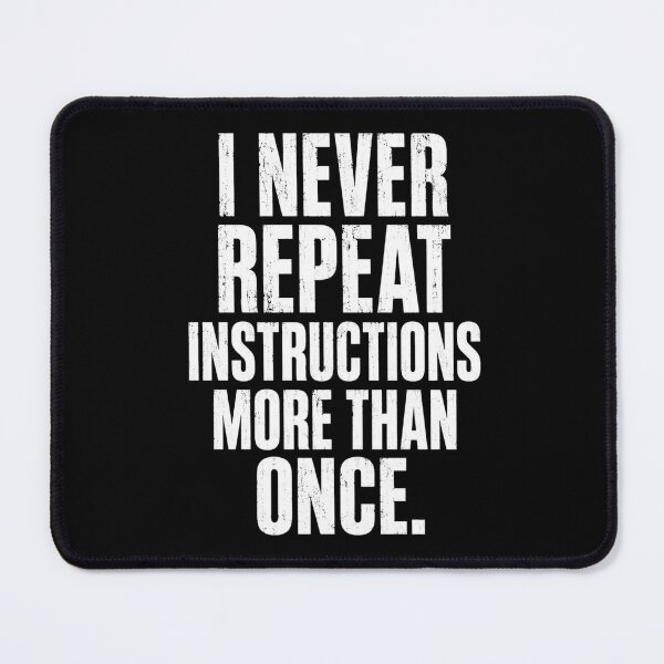 Item preview, I Never Repeat Instructions More Than Once Manager Teacher Boss Parent Humor designed and sold by FormalDehyena.
