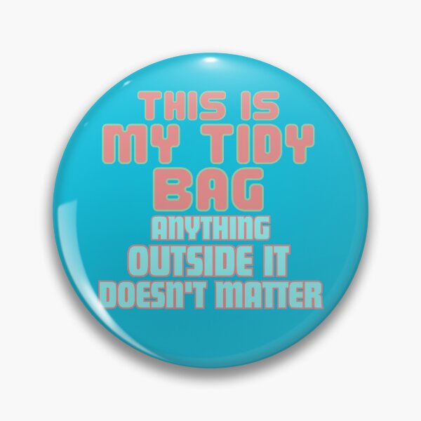 Item preview, This is my tidy bag, anything outside it doesn’t matter designed and sold by BritishDelights.