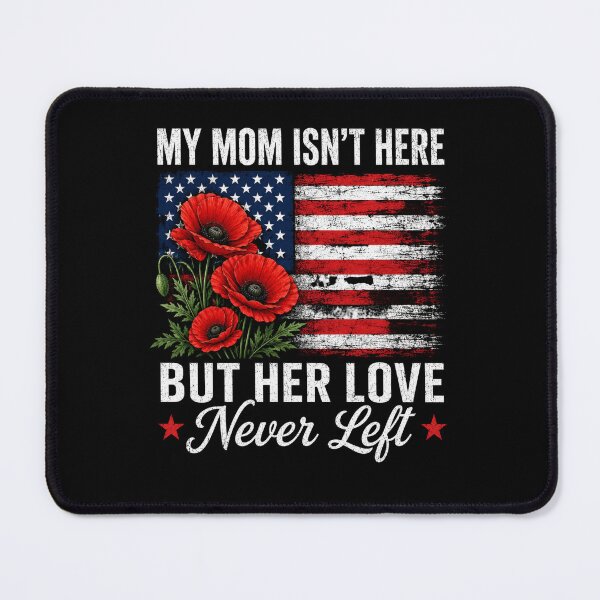 Item preview, My Mom Isn't Here But Her Love Never Left Mother Remembrance Patriotic Memorial designed and sold by FormalDehyena.