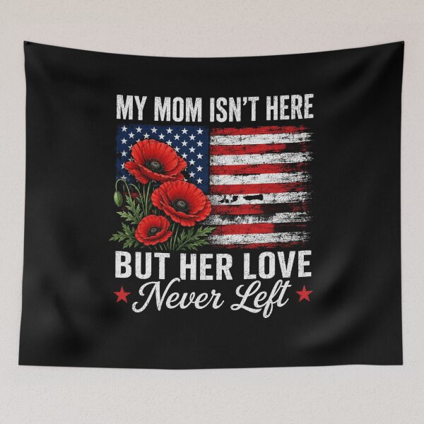 Item preview, My Mom Isn't Here But Her Love Never Left Mother Remembrance Patriotic Memorial designed and sold by FormalDehyena.