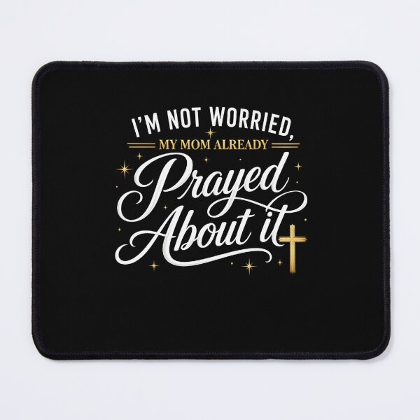 Item preview, I'm Not Worried, My Mom Already Prayed About It Christian Mom Prayer designed and sold by FormalDehyena.