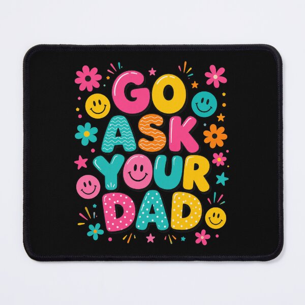 Item preview, Go Ask Your Dad Funny Mom Life Parenting Humor Family Gift designed and sold by FormalDehyena.