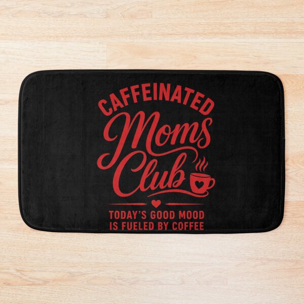 Item preview, Caffeinated Moms Club Today's Good Mood Is Fueled By Coffee Mother Coffee Lover Parent Gift designed and sold by FormalDehyena.