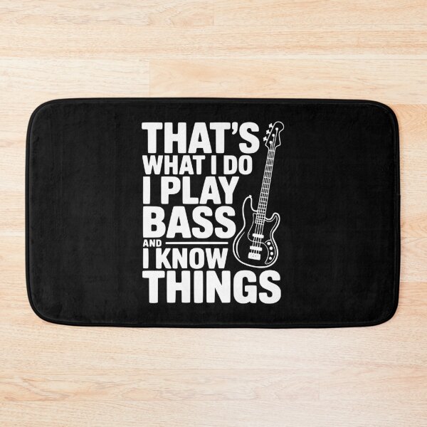 Item preview, That's What I Do I Play Bass and I Know Things designed and sold by Frank Ring.