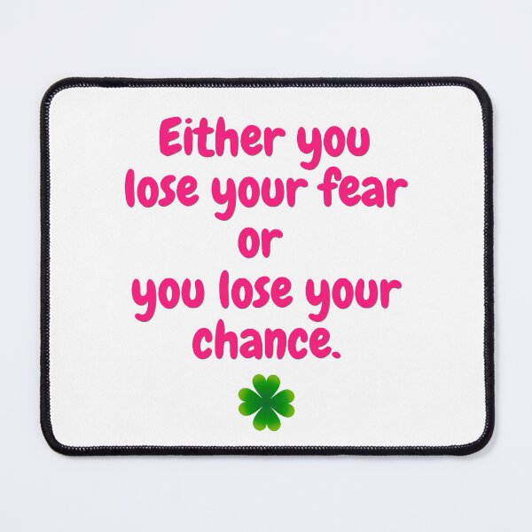 Item preview, Either you lose your fear or  you lose your chance. designed and sold by Zamamoon.