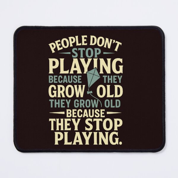 Item preview, They Grow Old Because They Stop Playing designed and sold by Supergrafix07.