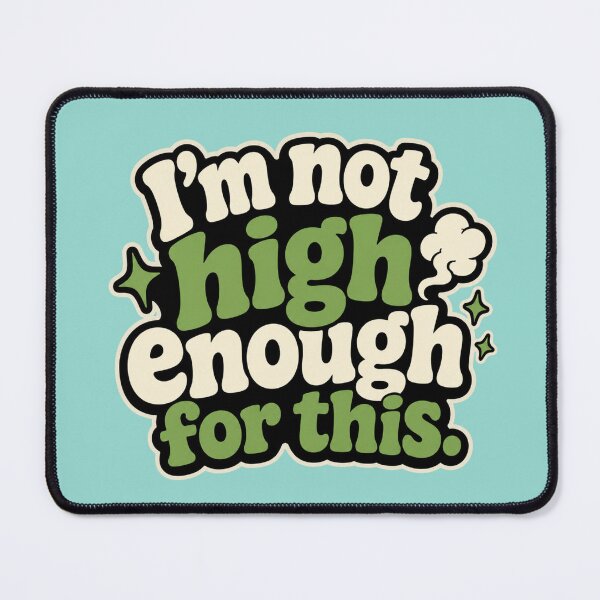 Item preview, I’m Not High Enough for This – Funny Retro Stoner Quote Graphic Design designed and sold by TheStephanieRome.