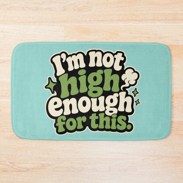 Item preview, I’m Not High Enough for This – Funny Retro Stoner Quote Graphic Design designed and sold by TheStephanieRome.