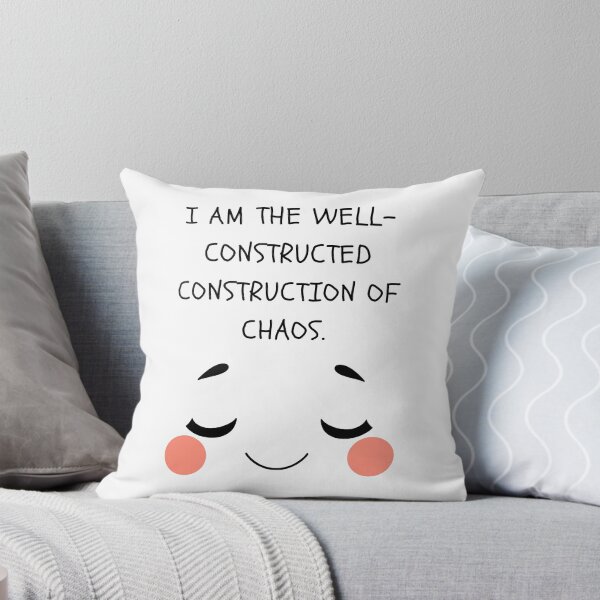 Item preview, I AM THE WELL-CONSTRUCTED CONSTRUCTION OF CHAOS. designed and sold by Zamamoon.