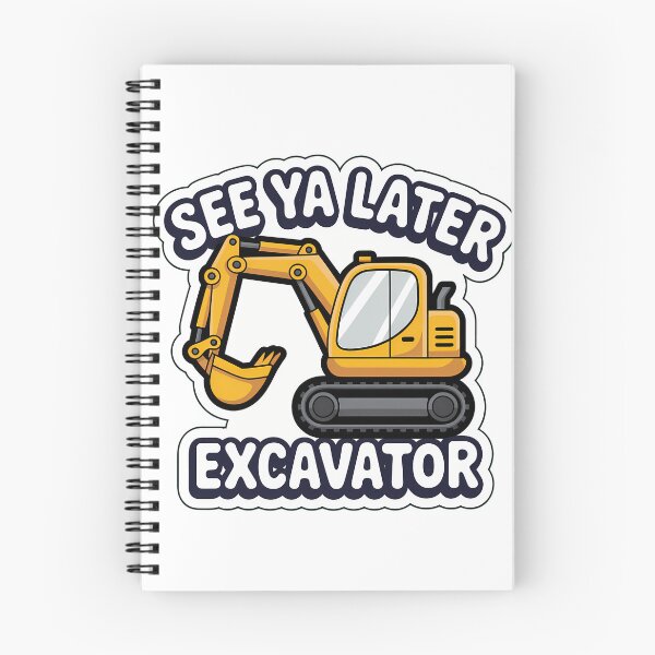 Item preview, Excavator See Ya Later designed and sold by NiftyWrx.