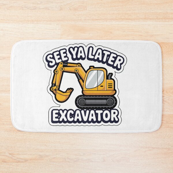 Item preview, Excavator See Ya Later designed and sold by NiftyWrx.