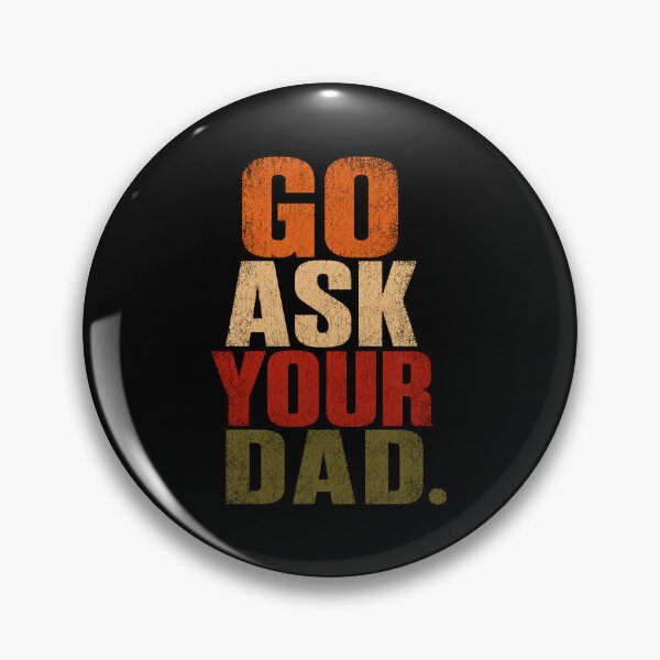 Item preview, Go Ask Your Dad  designed and sold by Kladhadredo.